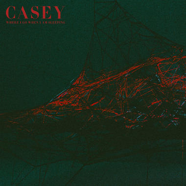 Casey -  Where I Go When I Am Sleeping